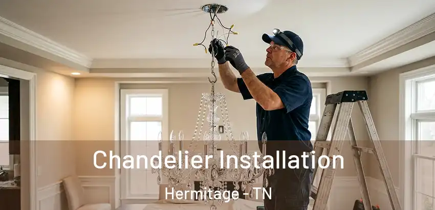 Chandelier Installation Hermitage - TN