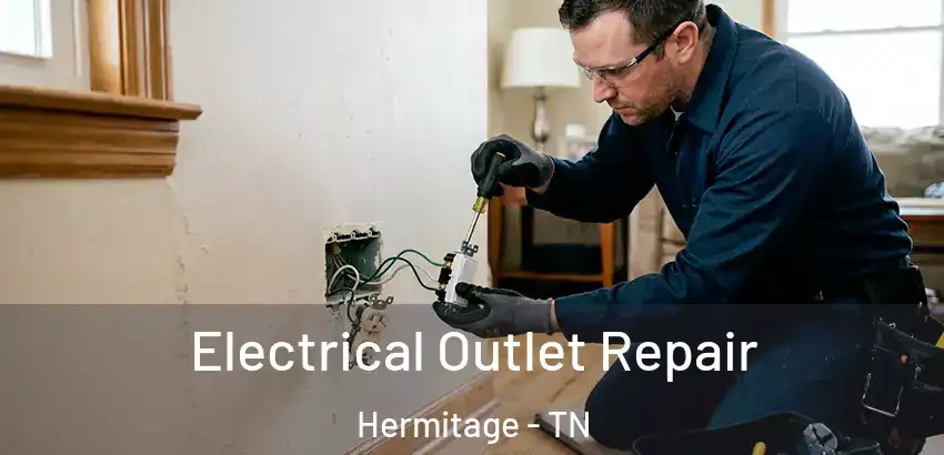 Electrical Outlet Repair Hermitage - TN