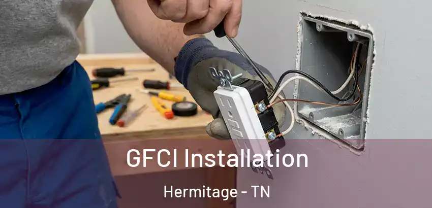  GFCI Installation Hermitage - TN