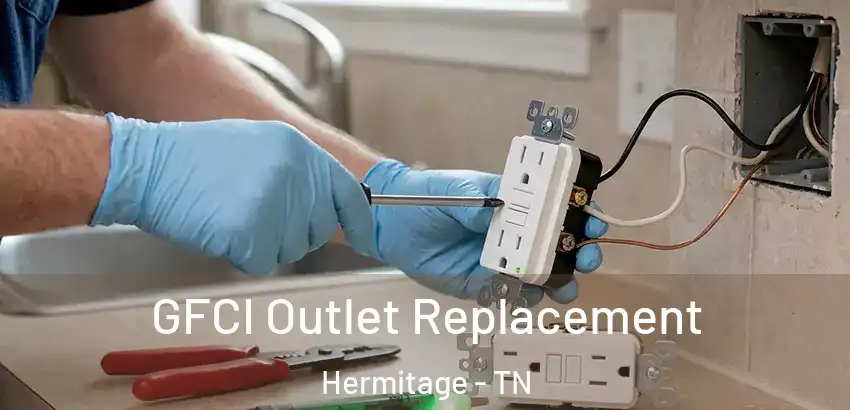  GFCI Outlet Replacement Hermitage - TN