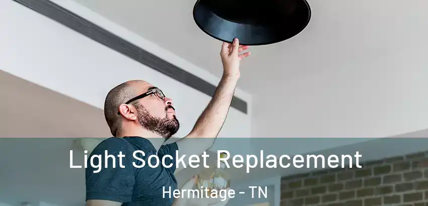 Light Socket Replacement Hermitage - TN