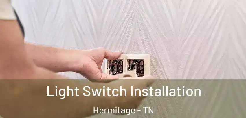 Light Switch Installation Hermitage - TN