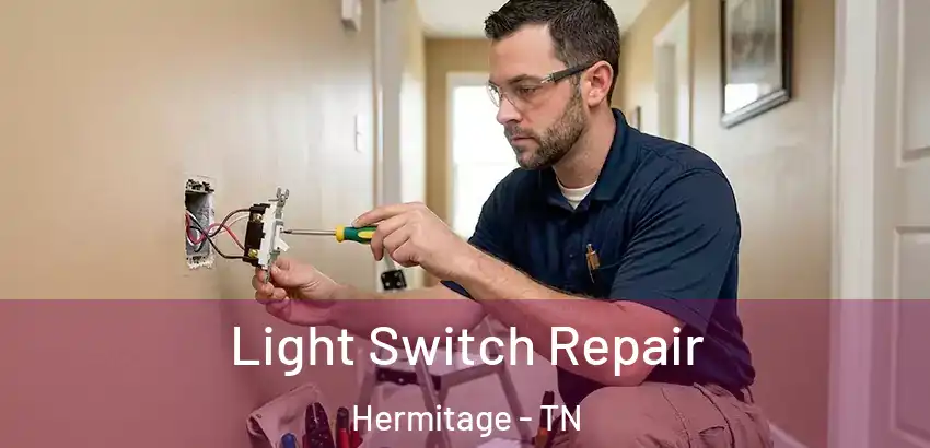  Light Switch Repair Hermitage - TN