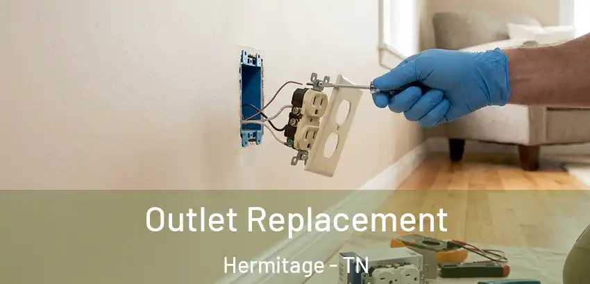 Outlet Replacement Hermitage - TN