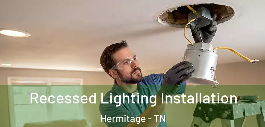  Recessed Lighting Installation Hermitage - TN